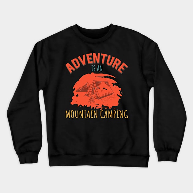 Adventure Is An Attitude Mountain Camping Crewneck Sweatshirt by Creative Brain